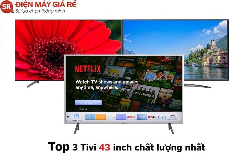 Top 3 tivi 43 inch chất lượng nhất