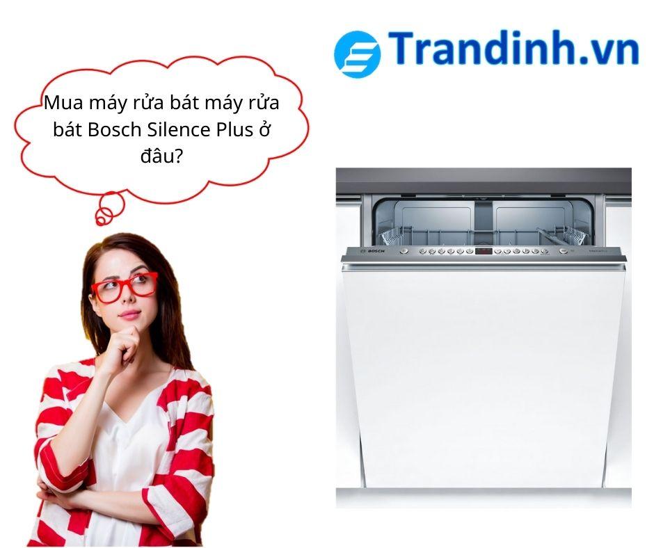 3. Mua máy rửa bát máy rửa bát Bosch Silence Plus ở đâu?