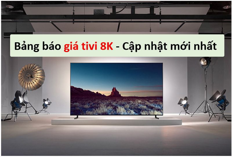 bang bao gia tivi 8k
