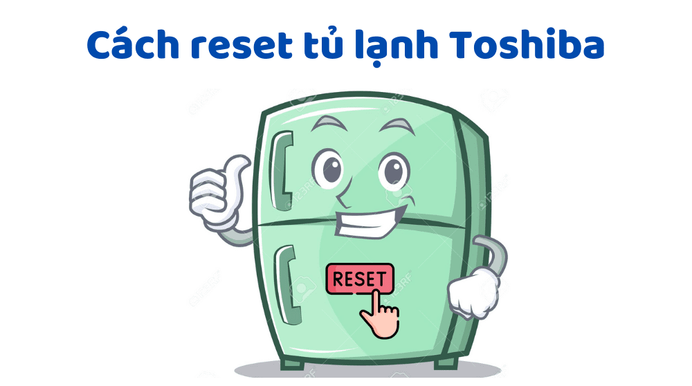 cach reset tu lanh toshiba 1
