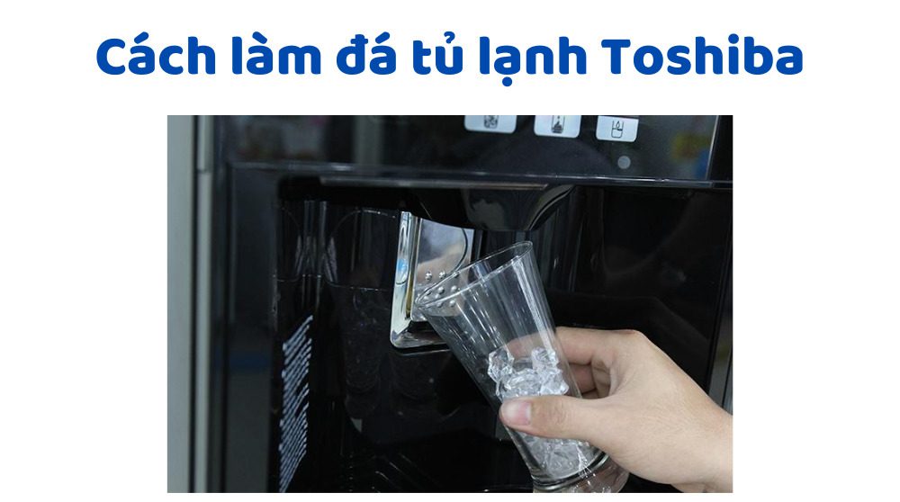 ccach lam da roi tu lanh toshiba