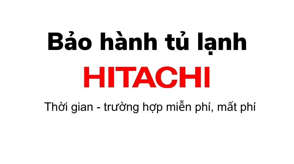 che do bao hanh tu lanh hitachi
