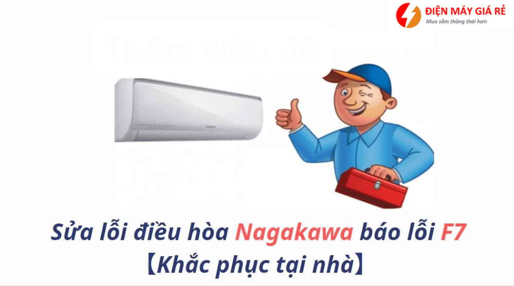 dieu hoa nagakawa bao loi f7