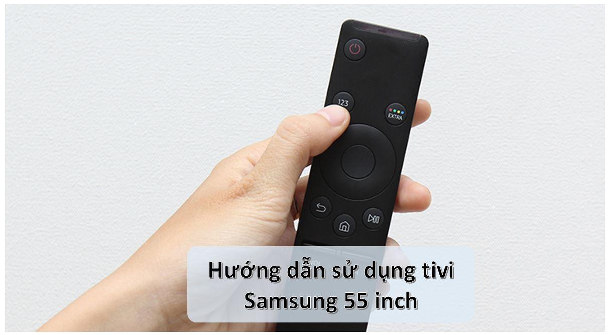 huong dan su dung tivi samsung 55 inch