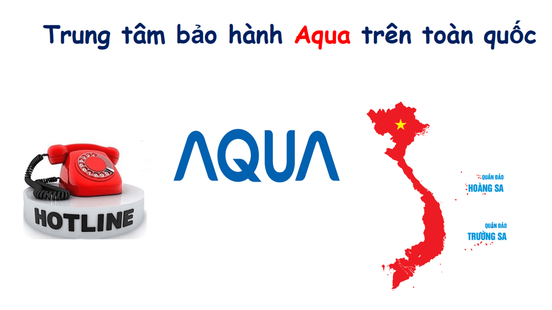 Hotline/Số tổng đài và trung tâm bảo hành Aqua trên toàn quốc 16 s1 27