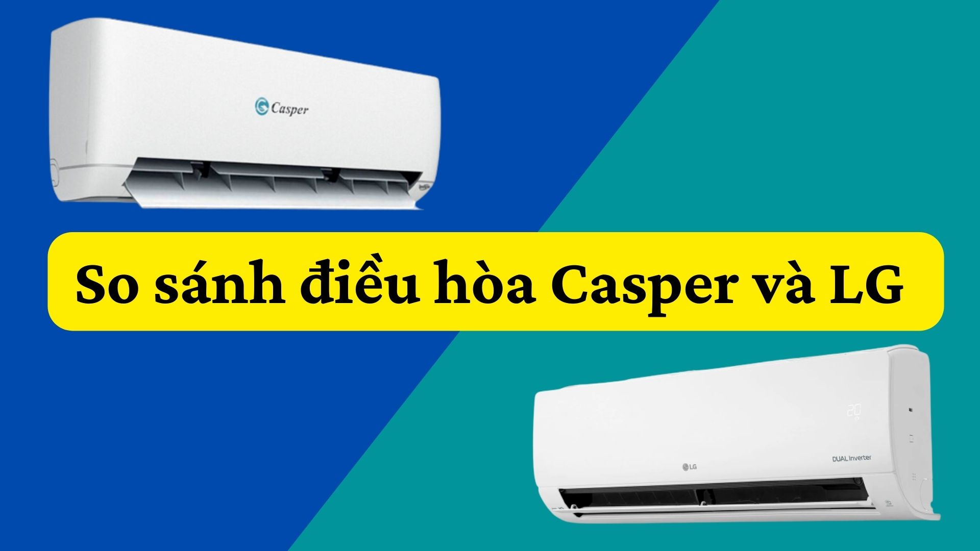 so sanh dieu hoa casper va lg