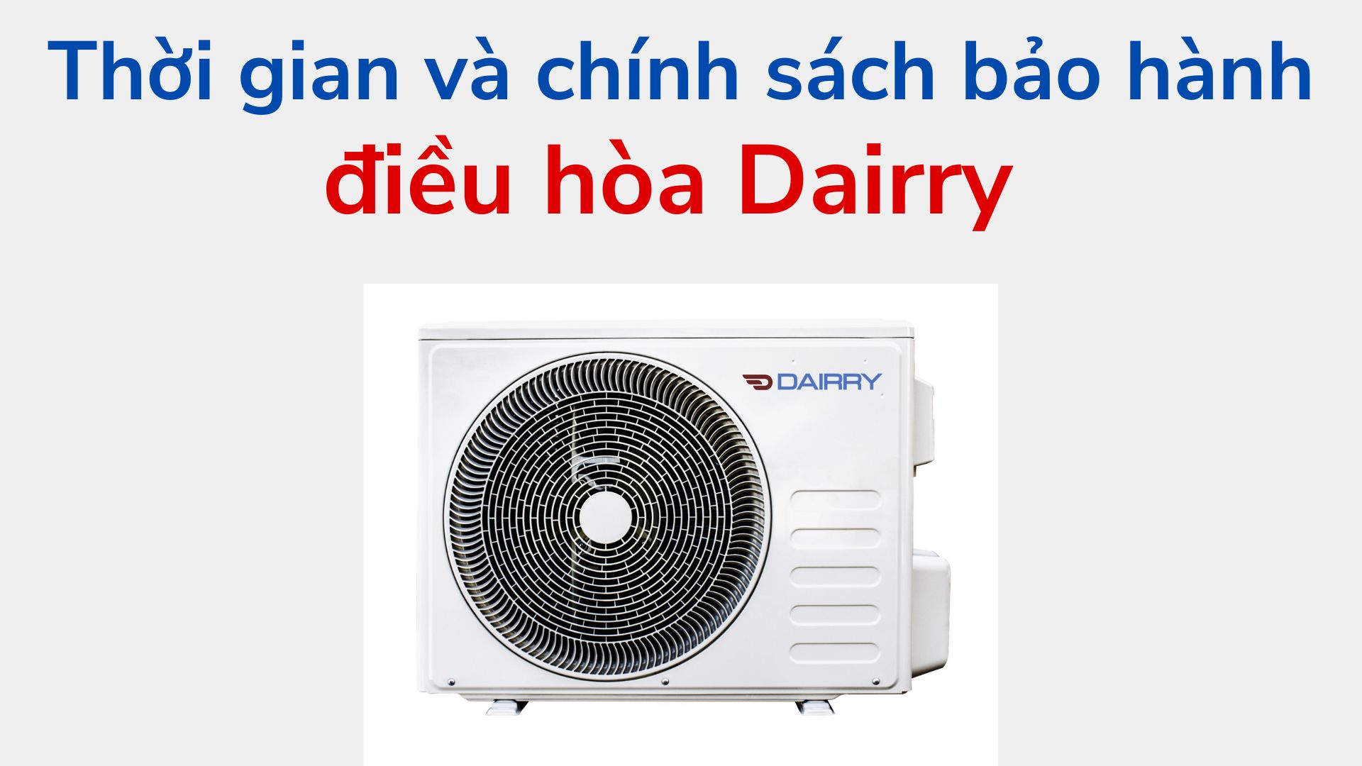 thoi gian va chinh sach bao hanh dieu hoa dairry