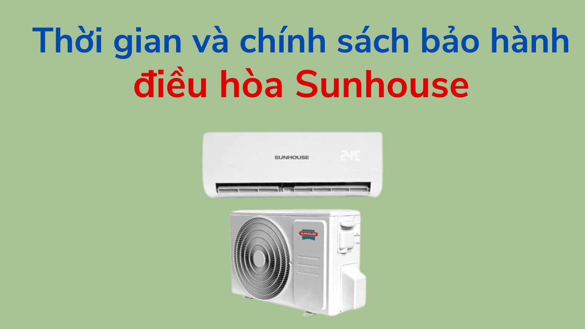 thoi gian va chinh sach bao hanh dieu hoa sunhouse