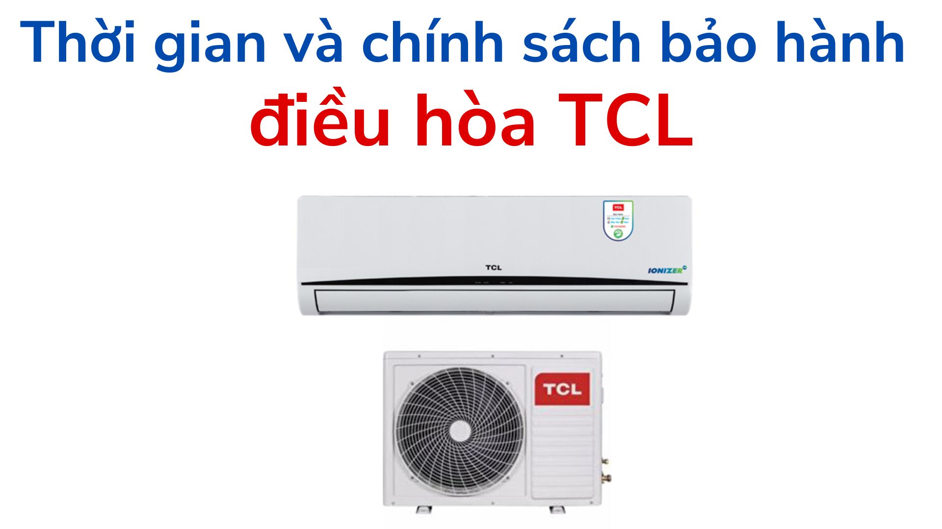 thoi gian va chinh sach bao hanh dieu hoa tcl
