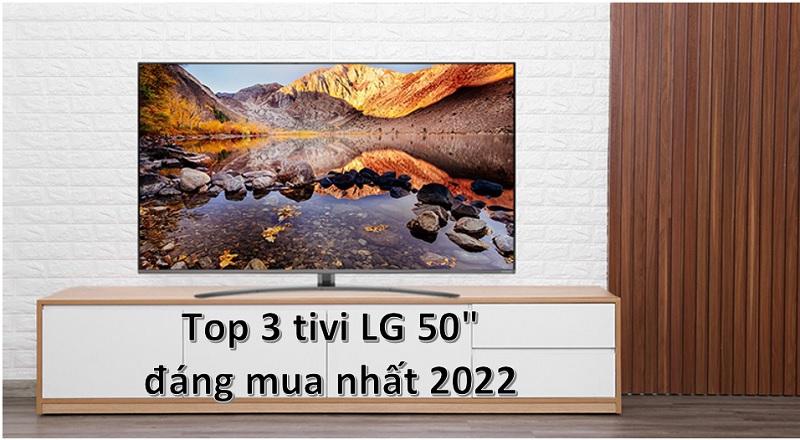 top 3 tivi lg 50 inch dang mua nhat
