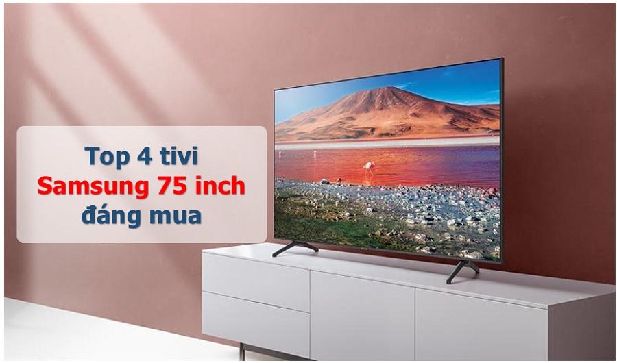 top 4 tivi samsung 75 inch dang mua nhat 2022