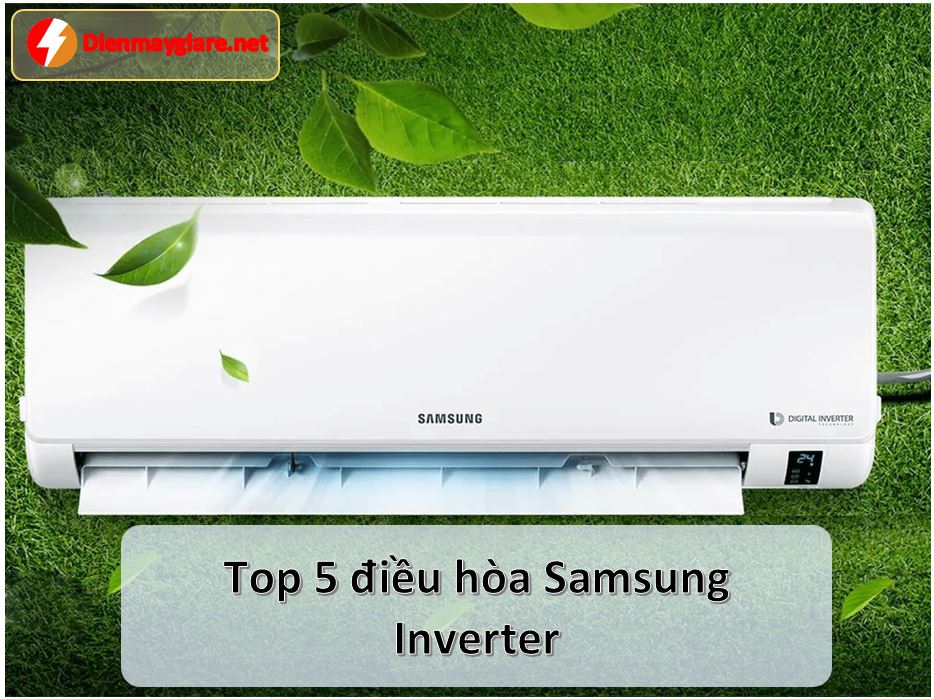 top 5 dieu hoa samsung inverter