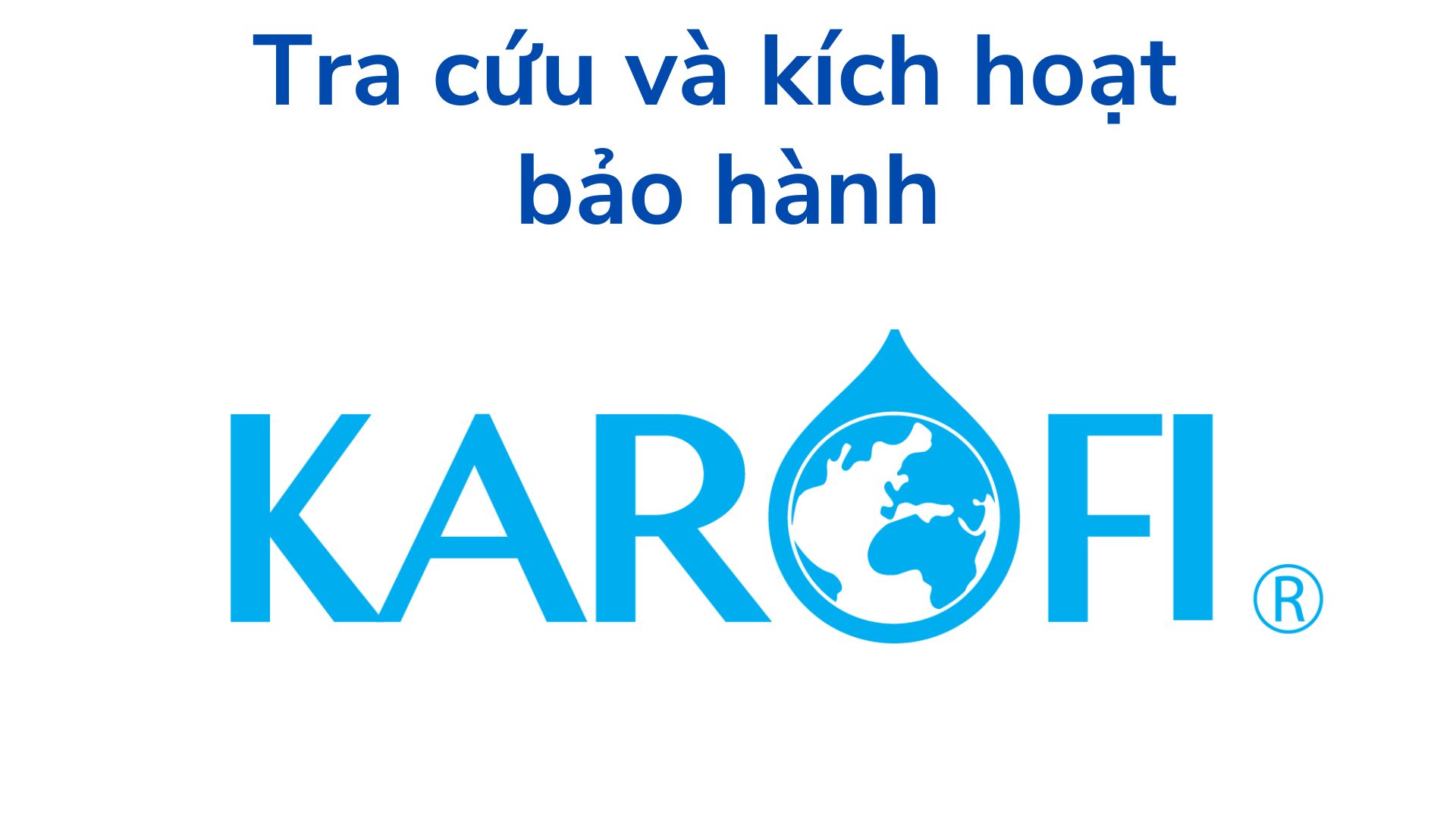 tra cuu va kich hoat bao hanh karofi