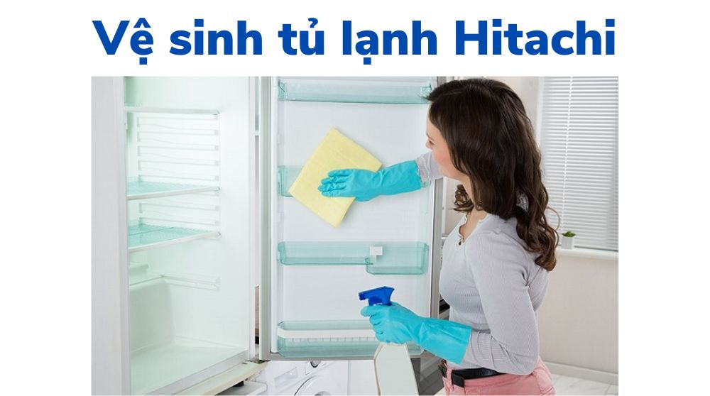 ve sinh tu lanh hitachi